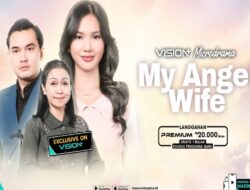 Hidup Bagi Kedua Kalinya Bagi Cinta, Nonton Perjalanan Haru Clara Ke Microdrama VISION+ My Angel Wife