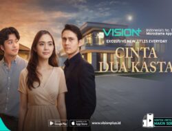 Ketika Cinta Terhalang Status, Nonton Kisah Serunya Ke Microdrama VISION+ Cinta Dua Kasta