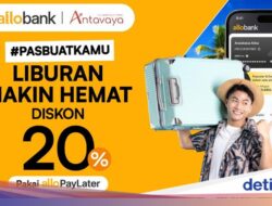 Liburan Makin Hemat, Nikmati Diskon 20% Pakai Allo PayLater Hingga Antavaya