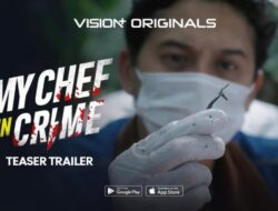 VISION+ Rilis Teaser Trailer My Chef in Crime, Pada Insting Memasak Dari Sebab Itu Kunci Peristiwa Pidana Kriminal