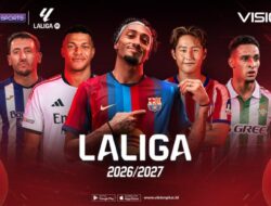 LaLiga 2026/27 Bergulir Kembali, Nonton Penyiaran Langsung Hanya Ke VISION+